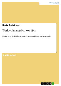 Werkwohnungsbau vor 1914 - Boris Kretzinger - kostenlos E-Book