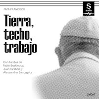 Tierra, techo, trabajo - Papa Francisco - Hörbuch