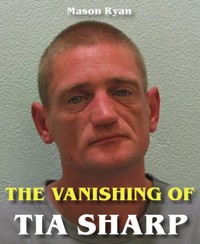 The Vanishing of Tia Sharp - Mason Ryan - E-Book