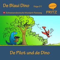 De Pilot und de Dino - Gschichtefritz - Hörbuch