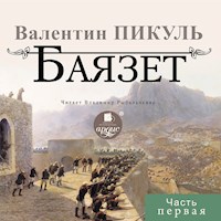 Баязет. Часть первая - Валентин Пикуль - Hörbuch