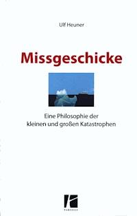 Missgeschicke - Ulf Heuner - E-Book