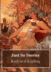 Just So Stories - Rudard Kipling - E-Book