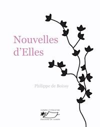 Nouvelles d'Elles - Philippe de Boissy - E-Book