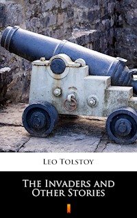 The Invaders and Other Stories - Leo Tolstoy - E-Book