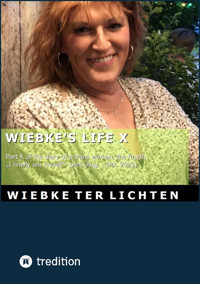 Wiebke’s Life X - Wiebke ter Lichten - E-Book