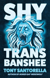 Shy Trans Banshee - Tony Santorella - E-Book