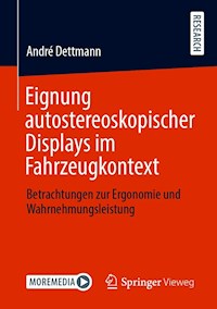 Eignung autostereoskopischer Displays im Fahrzeugkontext - André Dettmann - E-Book