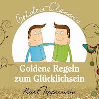 Goldene Regeln zum Glücklichsein - Golden Classics -  - Hörbuch