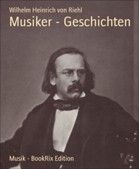 Musiker - Geschichten - Wilhelm Heinrich von Riehl - E-Book