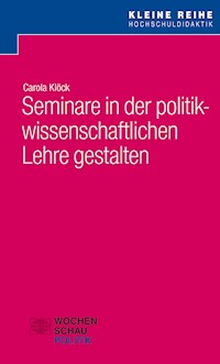 Seminare in der politikwissenschaftlichen Lehre gestalten - Carola Klöck - E-Book