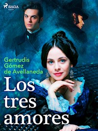 Los tres amores - Gertrudis Gómez de Avellaneda - E-Book