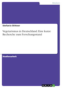 Vegetarismus in Deutschland. Eine kurze Recherche zum Forschungsstand - Stefanie Dittner - E-Book