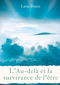 L'Au-delà et la survivance de l'être - Léon Denis - E-Book