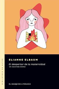 El despertar de la maternidad - Elianne Elbaum - E-Book