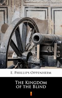 The Kingdom of the Blind - E. Phillips Oppenheim - E-Book