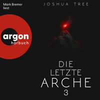 Die letzte Arche 3 - Dunkelheit, Band 3 (Ungekürzte Lesung) - Joshua Tree - Hörbuch