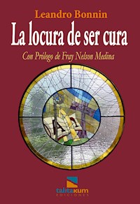 La locura de ser cura - Leandro Bonnin - E-Book