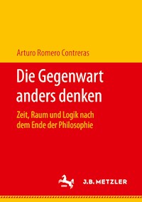 Die Gegenwart anders denken - Arturo Romero Contreras - E-Book