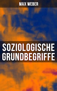 Soziologische Grundbegriffe - Max Weber - E-Book