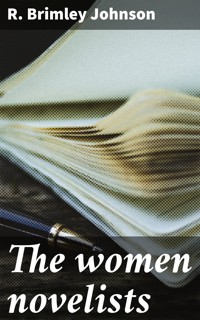 The women novelists - R. Brimley Johnson - E-Book