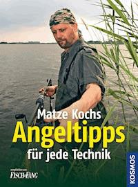 Matze Kochs Angeltipps für jede Technik - Matze Koch - E-Book