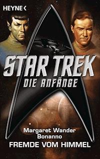 Star Trek - Die Anfänge: Der Fremde vom Himmel - Margaret Wander Bonanno - E-Book