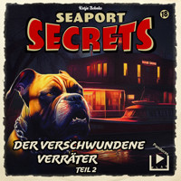 Seaport Secrets 18 - Der verschwundene Verräter Teil 2 - Katja Behnke - Hörbuch