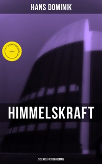 Himmelskraft - Science Fiction Roman - Hans  Dominik - E-Book