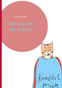Tobi besucht die Schule - Julia Helmert - E-Book