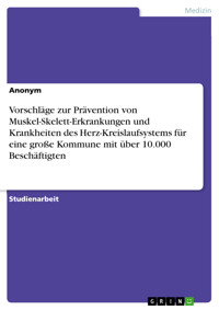 Vorschläge zur Prävention von Muskel-Skelett-Erkrankungen und Krankheiten des Herz-Kreislaufsystems für eine große Kommune mit über 10.000 Beschäftigten -  - E-Book