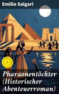 Pharaonentöchter (Historischer Abenteuerroman) - Emilio Salgari - E-Book