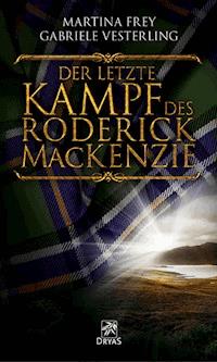 Der letzte Kampf des Roderick MacKenzie - Martina Frey - E-Book