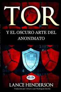 Tor Y El Oscuro Arte Del Anonimato - Lance Henderson - E-Book
