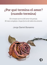 ¿Por qué termina el amor? (cuando termina) - Jorge Daniel Bonanno - E-Book