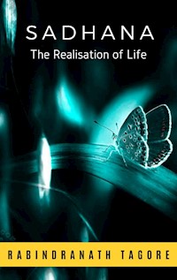 Sadhana, The Realisation of Life - Rabindranath Tagore - E-Book