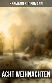 Acht Weihnachten - Hermann Sudermann - E-Book