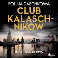 Club Kalaschnikow. Ein Russland-Krimi - Polina Daschkowa - Hörbuch