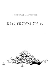 DEN ERSTEN STEIN - Bernhard J. Mathiuet - E-Book