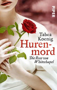 Hurenmord - Die Rose von Whitechapel - Tabea Koenig - E-Book