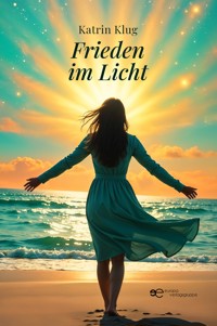 Frieden im Licht - Katrin Klug - E-Book