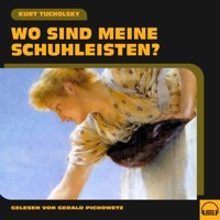 Wo sind meine Schuhleisten? - Kurt Tucholsky - Hörbuch