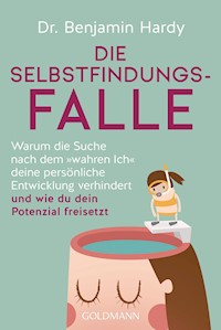 Die Selbstfindungs-Falle - Benjamin Hardy - E-Book