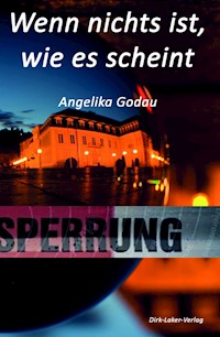 Wenn nichts ist, wie es scheint - Angelika Godau - E-Book