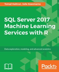 SQL Server 2017 Machine Learning Services with R - Tomaž Kaštrun - E-Book