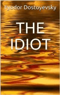 The Idiot - Fyodor Dostoyevsky - E-Book