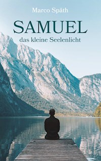 SAMUEL das kleine Seelenlicht - Marco Späth - E-Book