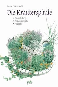 Die Kräuterspirale - Irmela Erckenbrecht - E-Book