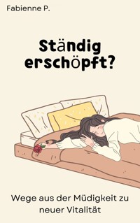 Ständig erschöpft ? - Fabienne P. - E-Book