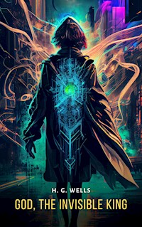 God, the Invisible King - H G Wells - E-Book
